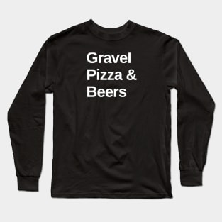 Gravel, Pizza and Beers Cycling Shirt, Funny Gravel, Gravel Lover, Gravel Roads, Cycling Fiesta, Gravel Party, Gravel Bikes and Pizza Lover, Gravel Bikes, Pizza Lover, Gravel Shirt, Graveleur, Gravelista, Gravel Party, Gravel Gangsta Long Sleeve T-Shirt